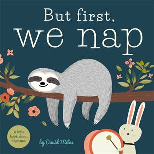 But First We Nap : Created by David W. Miles