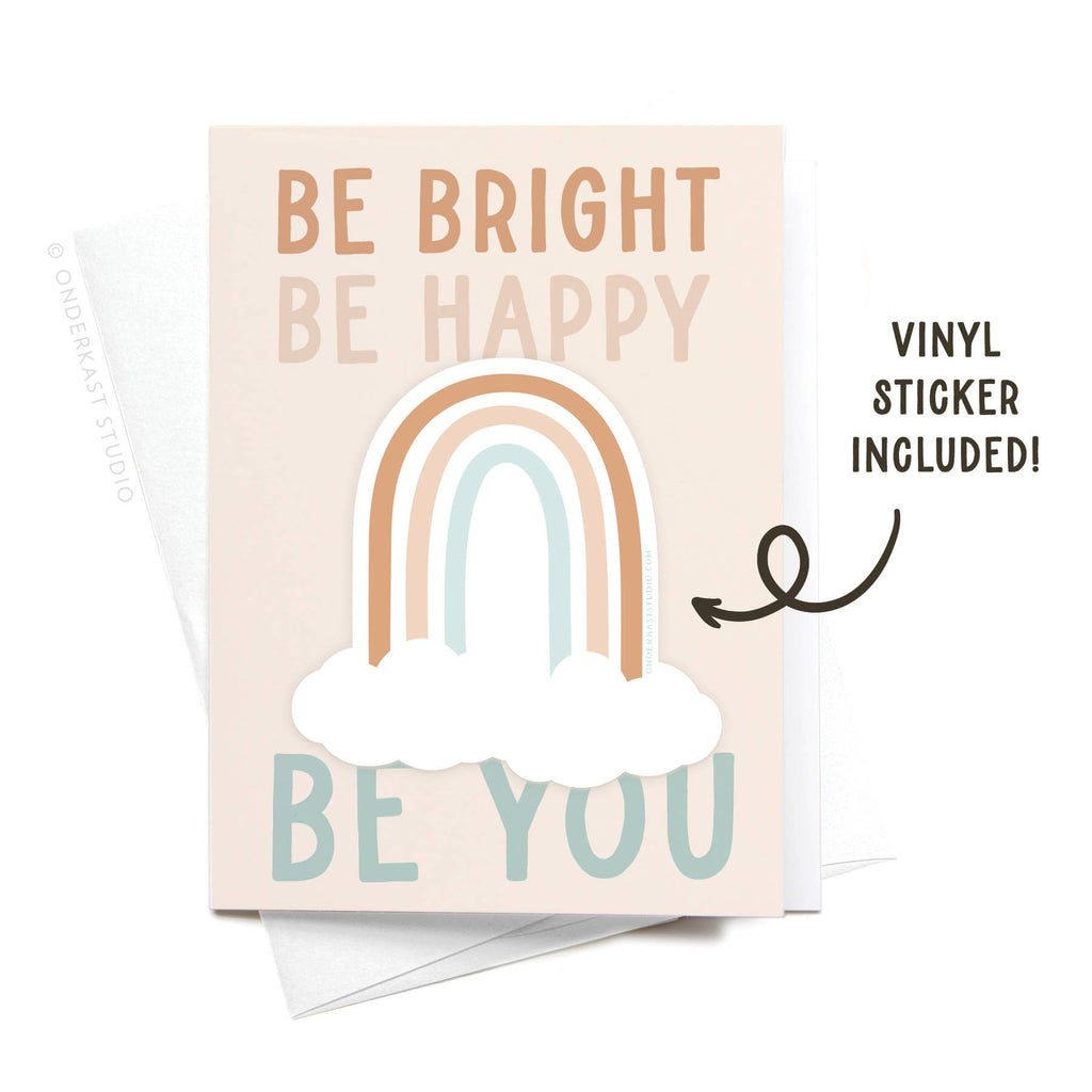 Be Bright Be Happy Be You Rainbow Sticker Greeting Card